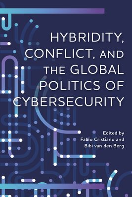 Hybridity, Conflict, and the Global Politics of Cybersecurity Cover Image