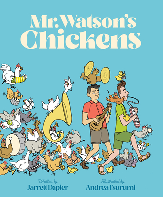 Mr. Watson's Chickens By Jarrett Dapier, Andrea Tsurumi (Illustrator) Cover Image
