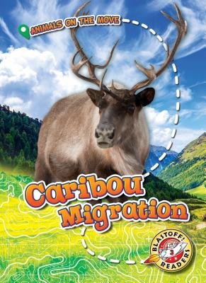 Caribou Migration (Animals on the Move) By Kari Schuetz Cover Image