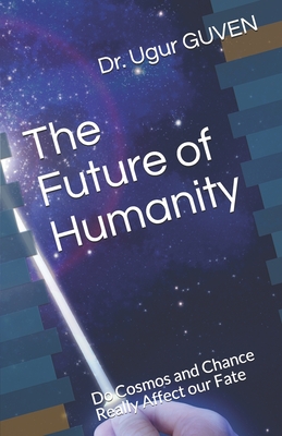 The Future of Humanity: Do Cosmos and Chance Really Affect our Fate? Cover Image