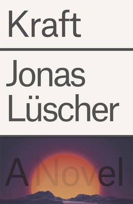 Kraft: A Novel By Jonas Lüscher, Tess Lewis (Translated by) Cover Image