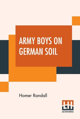 Army Boys On German Soil: Our Doughboys Quelling The Mobs