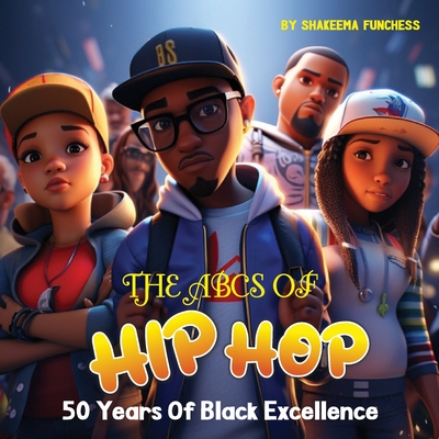 The ABCs of Hip Hop: 50 Years of Black Excellence Cover Image
