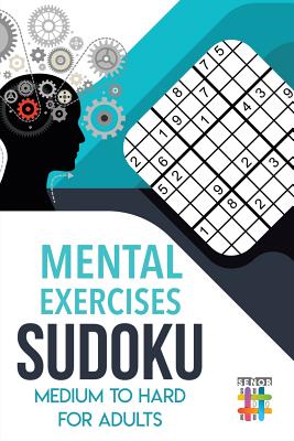 Mental Exercises Sudoku Medium to Hard for Adults By Senor Sudoku Cover Image