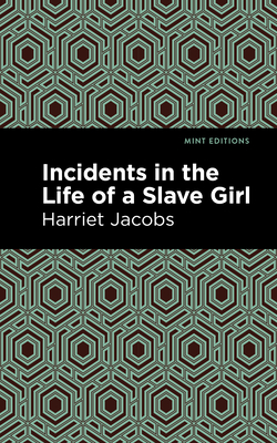 Incidents in the Life of a Slave Girl By Harriet Jacobs, Mint Editions (Contribution by) Cover Image