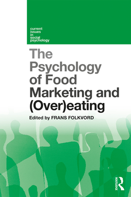 The Psychology of Food Marketing and Overeating (Current Issues in Social Psychology) Cover Image