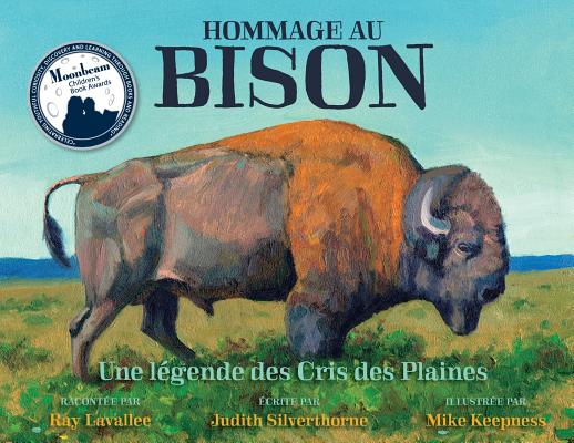 Hommage au bison: Une légende des Cris des Plaines By Judith Silverthorne, Martine Noël-Maw (Translator), Mike Keepness (Illustrator) Cover Image