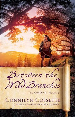 Between the Wild Branches By Connilyn Cossette Cover Image