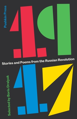 1917: Stories and Poems from the Russian Revolution By Boris Dralyuk (Selected by), Various (Translated by) Cover Image