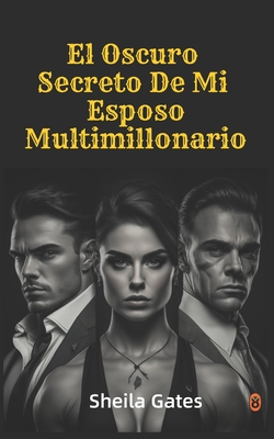 El Oscuro Secreto De Mi Esposo Multimillonario Volumen4: A Mafia ...