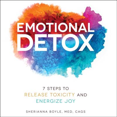 Emotional Detox: 7 Steps to Release Toxicity and Energize Joy Cover Image