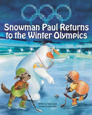 Snowman Paul Returns to the Winter Olympics By Yossi Lapid, Joanna Pasek (Illustrator) Cover Image