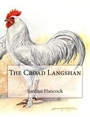 The Croad Langshan: Beauty Based Upon Utility By Jackson Chambers (Introduction by), Sardius Hancock Cover Image
