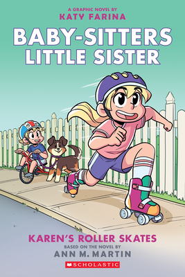 Karen's Roller Skates: A Graphic Novel (Baby-Sitters Little Sister #2) (Baby-Sitters Little Sister Graphix #2) By Ann M. Martin, Katy Farina (Illustrator) Cover Image