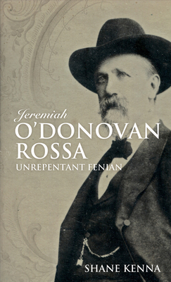 Jeremiah O'Donovan Rossa: Unrepentant Fenian Cover Image