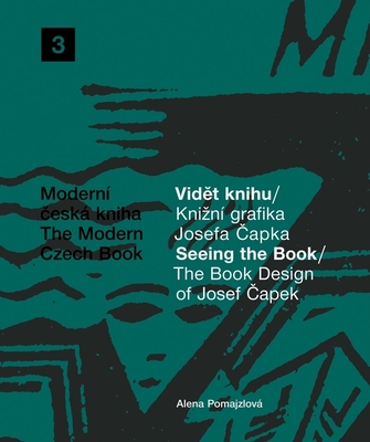 The Book Design of Josef Capek: Seeing the Book: The Modern Czech Book 3 By Josef Capek (Artist), Alena Pomajzlová (Text by (Art/Photo Books)) Cover Image