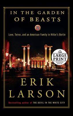 In the Garden of Beasts: Love, Terror, and an American Family in Hitler's Berlin Cover Image