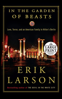 In the Garden of Beasts: Love, Terror, and an American Family in Hitler's Berlin