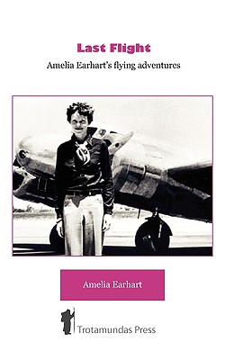 Last Flight - Amelia Earhart's Flying adventures Cover Image