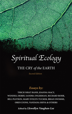 Spiritual Ecology: The Cry of the Earth By Llewellyn Vaughan-Lee (Editor), Sandra Ingerman (Contributions by), Joanna Macy (Contributions by), Thich Nhat Hanh (Contributions by), Bill Plotkin (Contributions by), Father Richard Rohr (Contributions by), Dr. Vandana Shiva (Contributions by), Brian Swimme (Contributions by), Mary Evelyn Tucker (Contributions by), Wendell Berry (Contributions by) Cover Image