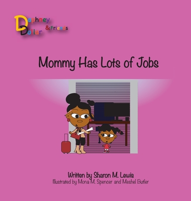 Mommy, Has Lots of Jobs: Daphney Dollar and Friends (Daphney