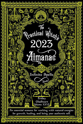 The Practical Witch's Almanac 2023: Infinite Spells By Friday Gladheart Cover Image