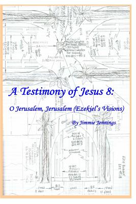 A Testimony of Jesus 8: O Jerusalem, Jerusalem (Ezekiel's Visions) Cover Image