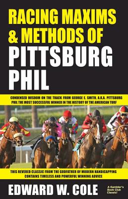 Racing Maxims & Methods of Pittsburg Phil By Edward Cole Cover Image