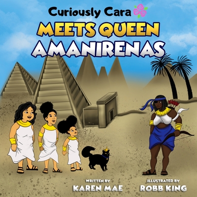Curiously Cara Meets Queen Amanirenas By Karen Mae, Robb King (Illustrator) Cover Image