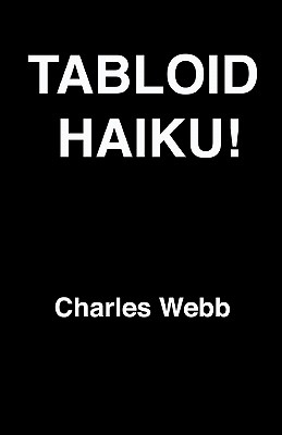 Tabloid Haiku! By Charles Webb Cover Image