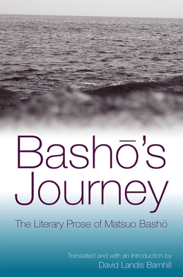 Basho's Journey: The Literary Prose of Matsuo Basho Cover Image