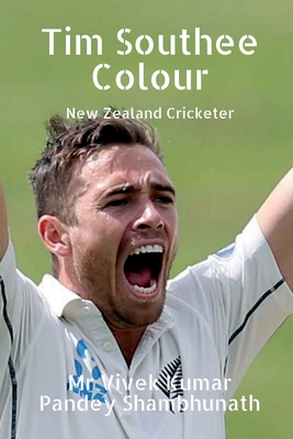 Tim Southee Colour: New Zealand Cricketer By Vivek Kumar Pandey Shambhunath Cover Image