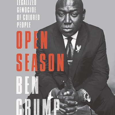 Open Season: Legalized Genocide of Colored People By Korey Jackson (Read by), Ben Crump, Michelle Alexander (Foreword by) Cover Image