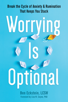 Worrying Is Optional: Break the Cycle of Anxiety and Rumination That Keeps You Stuck Cover Image