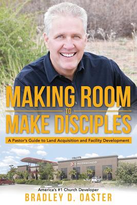 Making Room to Make Disciples: A Pastor's Guide to Acquiring Land and Building Insanely Great Facilities Cover Image