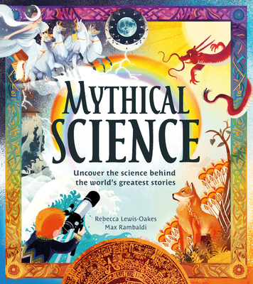 Mythical Science By Rebecca Lewis-Oakes, Max Rambaldi (Illustrator) Cover Image