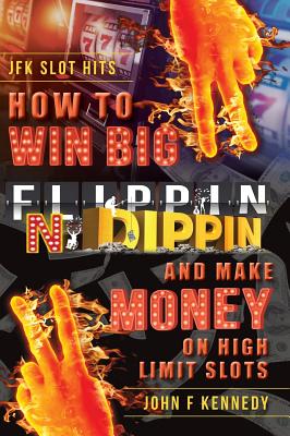 How to win BIG and Make Money on High Limit Slots: Flippin N Dippin Cover Image