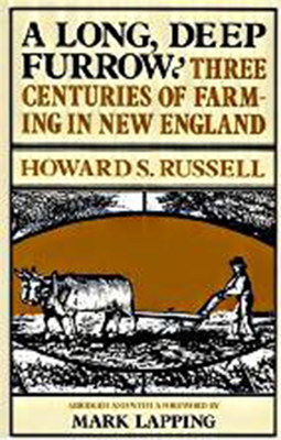 A Long, Deep Furrow: Three Centuries of Farming in New England By Howard S. Russell, Mark Lapping (Abridged by), Mark Lapping (Foreword by) Cover Image