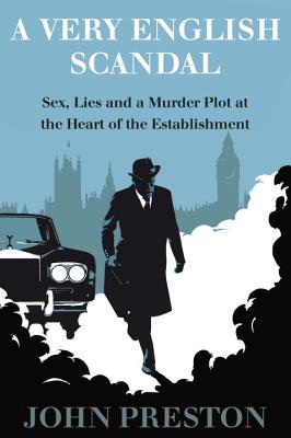 A Very English Scandal: Sex, Lies, and a Murder Plot at the Heart of the Establishment Cover Image