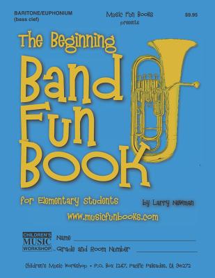 The Beginning Band Fun Book (Baritone/Euphonium): for Elementary Students Cover Image