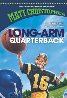 Long-Arm Quarterback (New Matt Christopher Sports Library (Library))