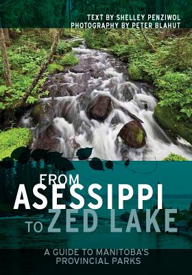 From Asessippi to Zed Lake: A Guide to Manitoba's Provincial Parks Cover Image
