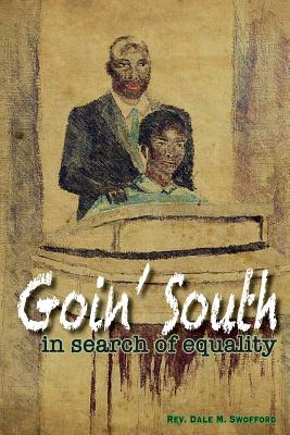 Goin' South: In search of equality By Dale Swofford Cover Image