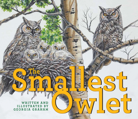 The Smallest Owlet By Georgia Graham, Georgia Graham (Illustrator) Cover Image