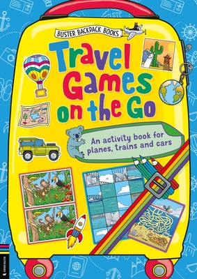 Travel Games on the Go: An Activity Book for Planes, Trains and Cars (Buster Backpack Books) Cover Image