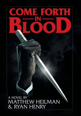 Come Forth in Blood By Matthew Heilman, Ryan Henry Cover Image