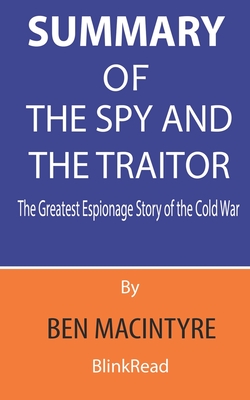 The Spy and The Traitor: The Greatest Espionage Story of the Cold War