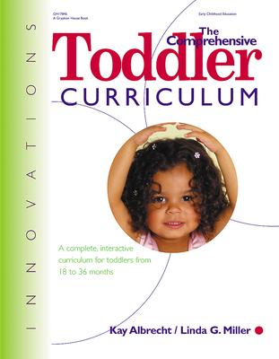 The Comprehensive Toddler Curriculm: A Complete, Interactive Curriculum for Toddlers from 18 to 36 Months Cover Image