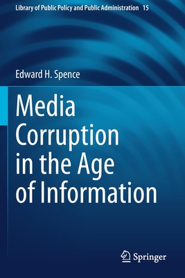 Media Corruption in the Age of Information (Library of Public Policy and Public Administration #15)