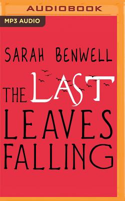 The Last Leaves Falling By Sarah Benwell, Kris Dyer (Read by) Cover Image